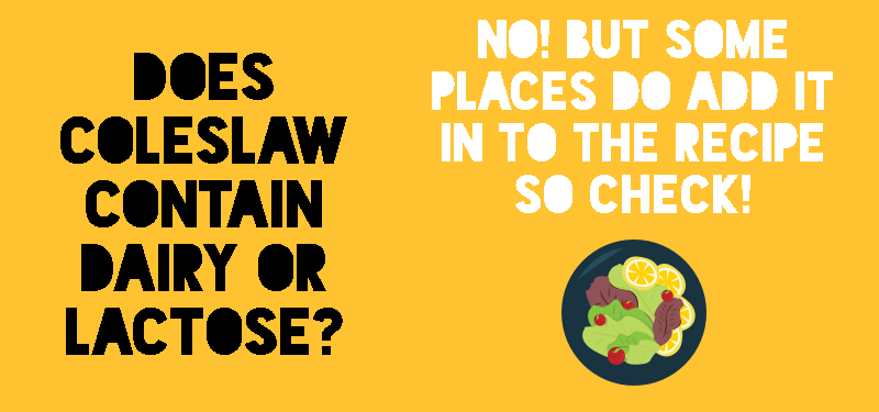 Does coleslaw contain lactose or dairy? Does coleslaw have dairy