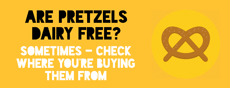 are pretzels lactose and dairy free?